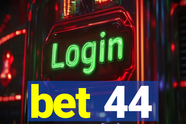 bet 44